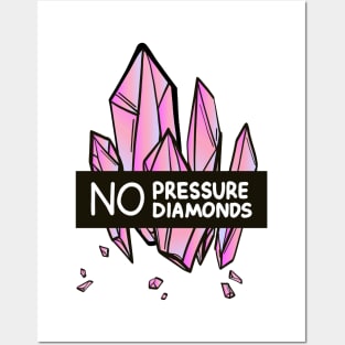 No pressure no diamonds Posters and Art